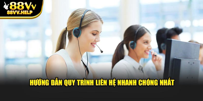 Hướng dẫn quy trình liên hệ nhanh chóng nhất