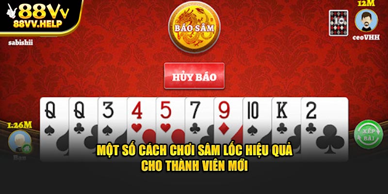 Một số cách chơi sâm lốc hiệu quả cho thành viên mới